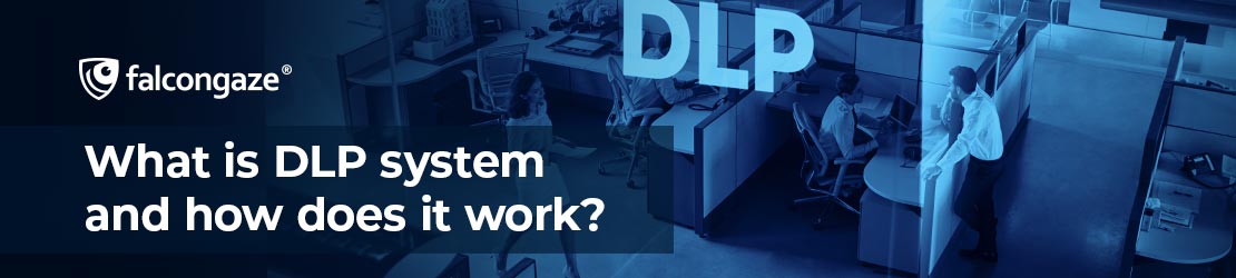What is a DLP system and why do organizations need it? - Falcongaze