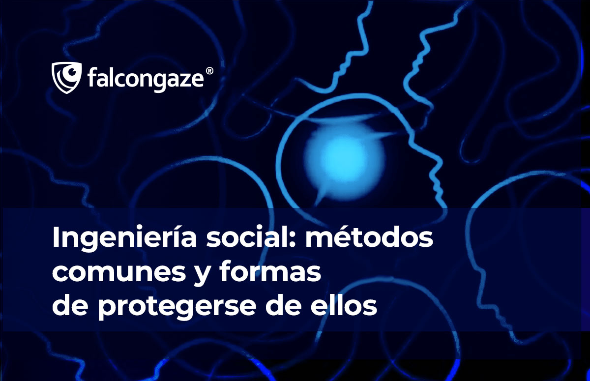 Ingeniería social: métodos comunes y formas de protegerse de ellos